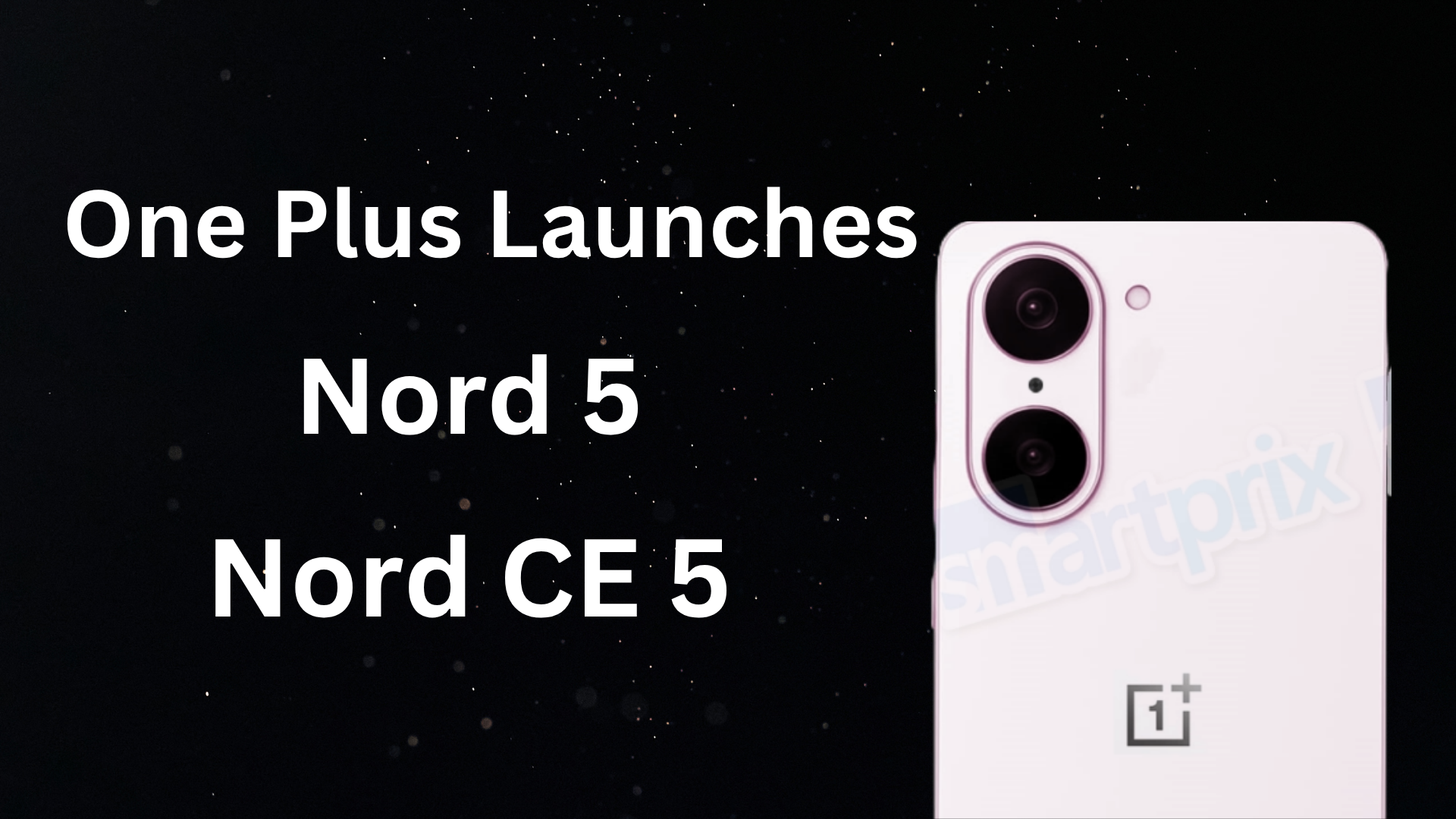 One Plus Launches Nord 5 & Nord CE 5