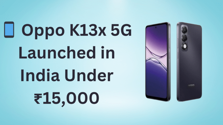 📱 Oppo K13x 5G Launched in India Under ₹15,000