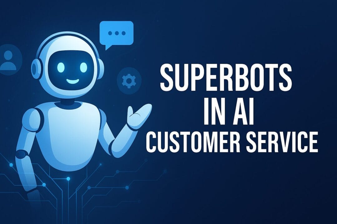 AI Customer Service Chatbot: "Superbots" Future of Support
