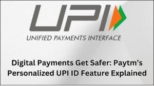 Paytm Introduces Personalized UPI ID Feature: Google Pay to Follow Soon