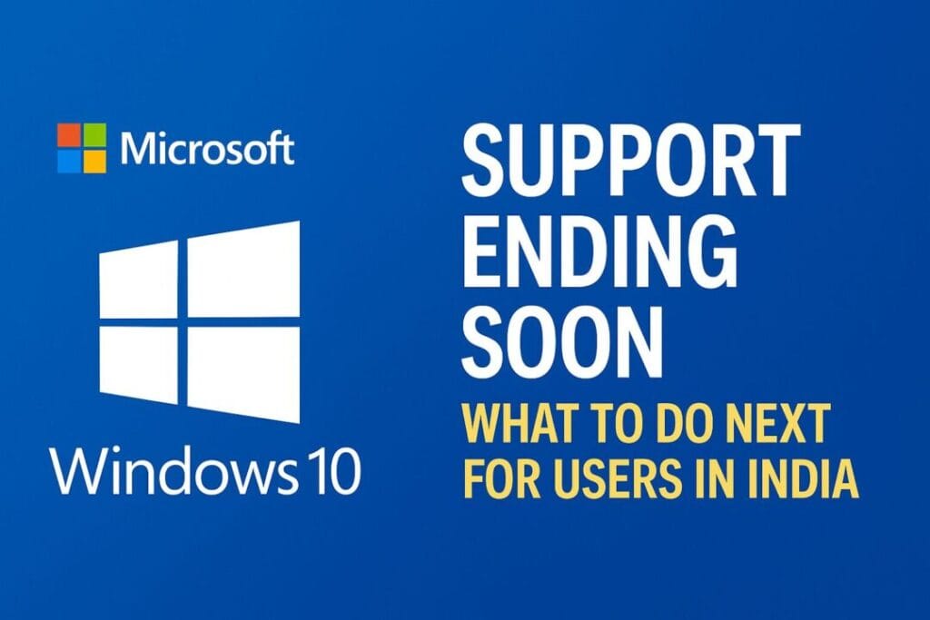 Windows 10 end of life 2025 – what Indian users should do next after Microsoft support ends.