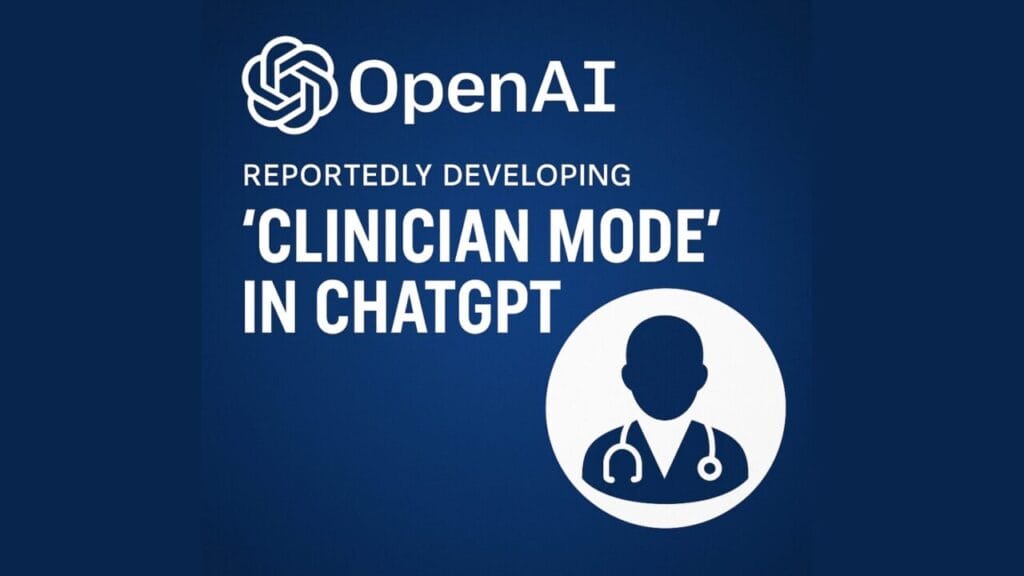 OpenAI Reportedly Developing ‘Clinician Mode’ in ChatGPT: A Step Toward AI Assisted Healthcare 21 chatgpt clinician mode