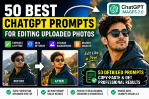 50 ChatGPT Prompt for Photo Editing (Edit Uploaded Images)