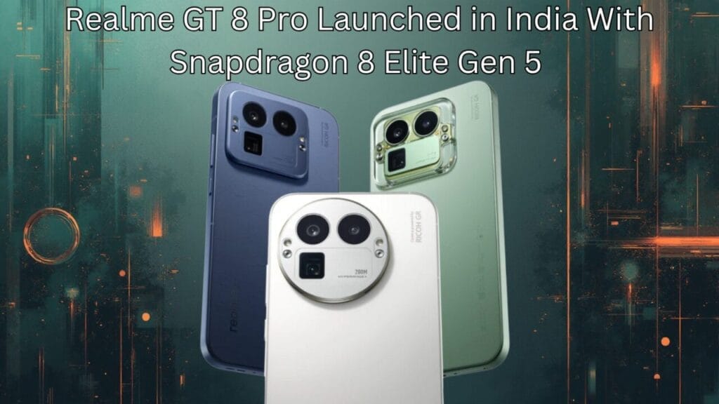 Realme GT 8 Pro & Dream Edition Debut in India: Full Specs, Prices, and Comparison 1 realme gt 8 pro price