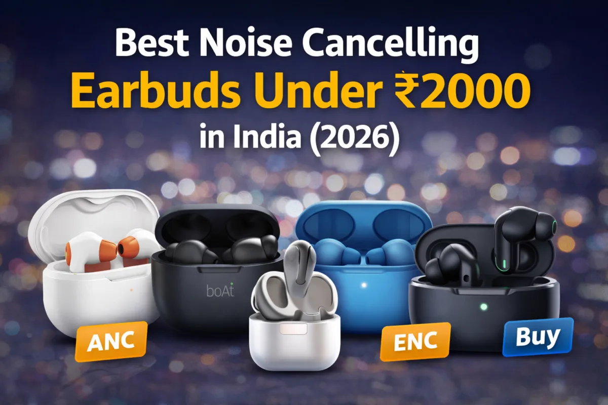 5 Best Noise Cancelling Earbuds Under 2000 in India (2026)