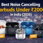 5 Best Noise Cancelling Earbuds Under 2000 in India (2026)