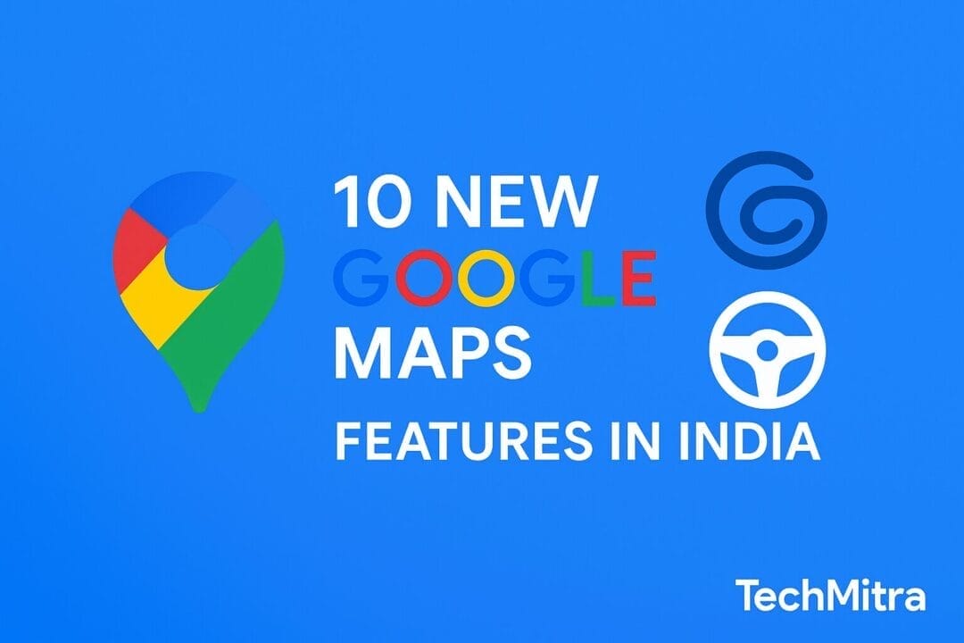 Google Maps Rolls Out 10 New Features in India — Gemini AI Brings Hands-Free Driving 1 google maps india
