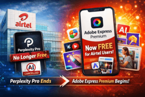 Airtel Free Subscription Ends: Perplexity AI Pro Quietly Removed, Adobe Express Steps In