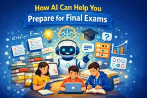 How AI Can Help Students Prepare for Final Exams (With Detailed, Customizable Prompts)