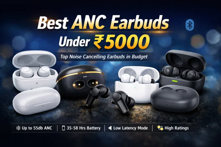 Best ANC Earbuds Under 5000 – Top 5 Noise Cancelling Picks