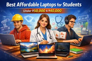 Top Affordable Laptops for Students Under ₹50,000 & ₹40,000 (2026)