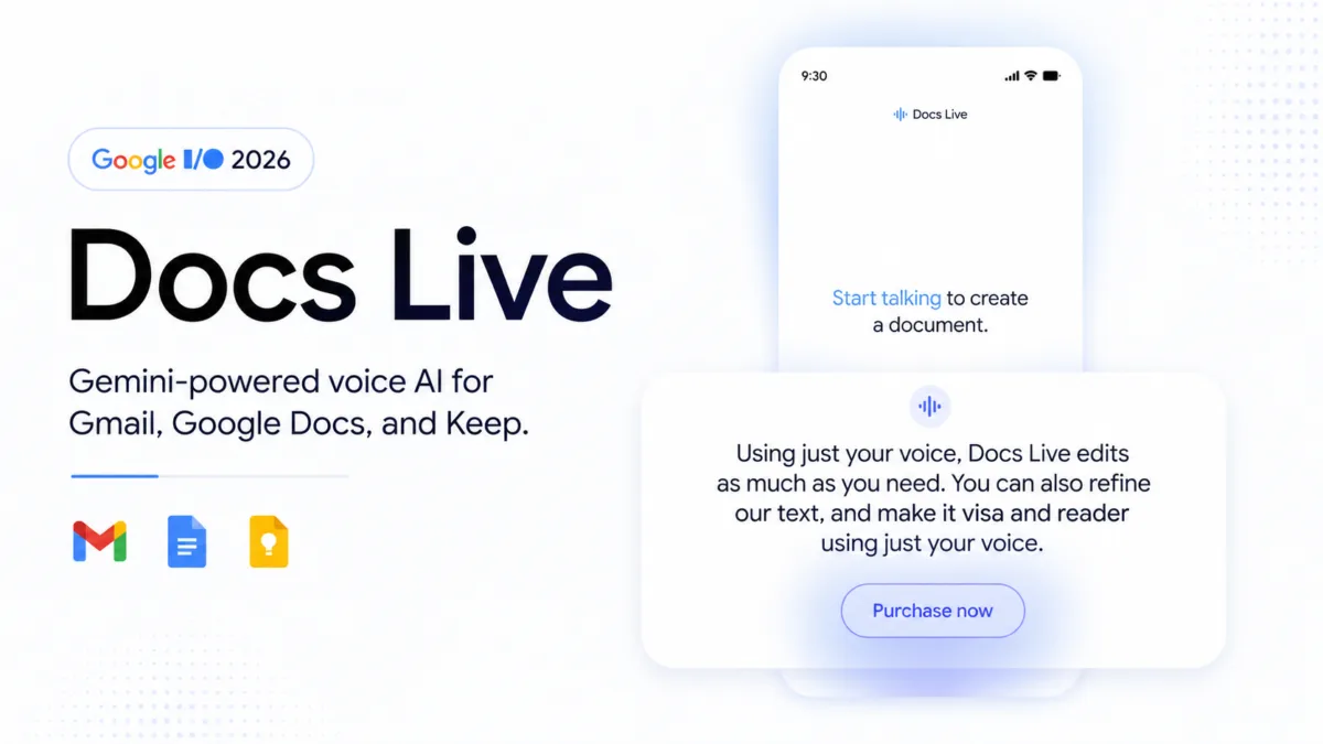Google Introduces Docs Live at Google I/O 2026: Gemini Voice AI Comes to Gmail, Docs, and Keep 1 Google Introduces Docs Live : Gemini Voice AI Comes to Gmail, Docs & Keep
