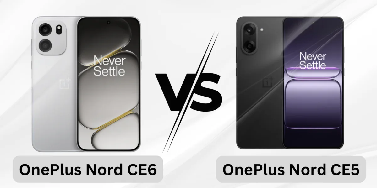 OnePlus Nord CE 6 vs OnePlus Nord CE 5: What’s New