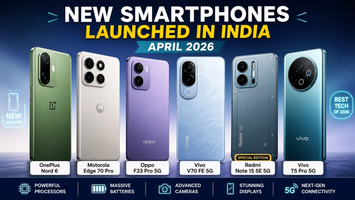 Smartphones Launched in April 2026 : Full List, Prices & Specs