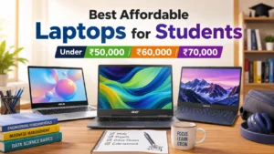 Best Affordable Laptops for Students Under ₹50K/60K/70K