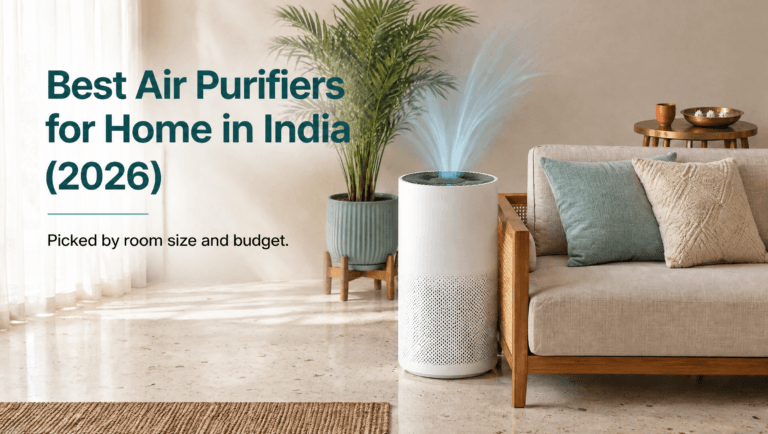 Best Air Purifiers for Home in India: 2026 Buying Guide