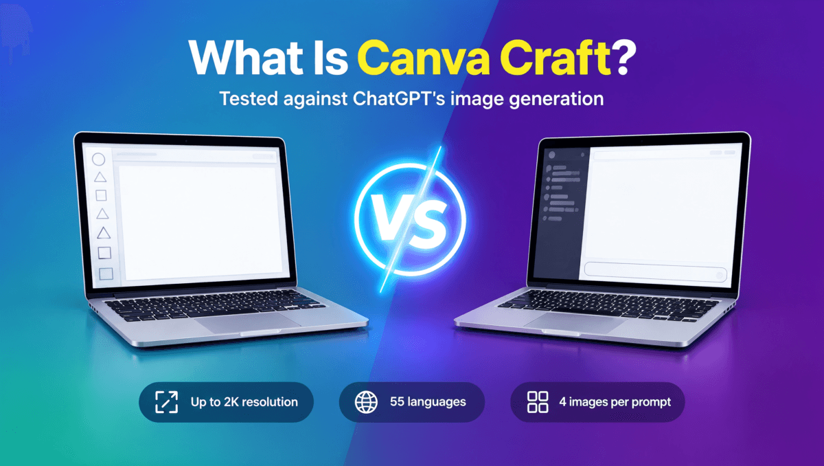 What Is Canva Craft? How It Compares With ChatGPT's Image Generation 2 What Is Canva Craft? Features & Tests vs ChatGPT (2026)